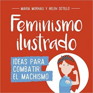 Libros feministas para niñas, niños y jóvenes | Feminismo ilustrado. Ideas para combatir el machismo | +12 años