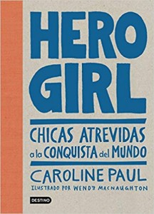 Libros feministas para niñas, niños y jóvenes | Hero Girl: Chicas atrevidas a la conquista del mundo | +12 años