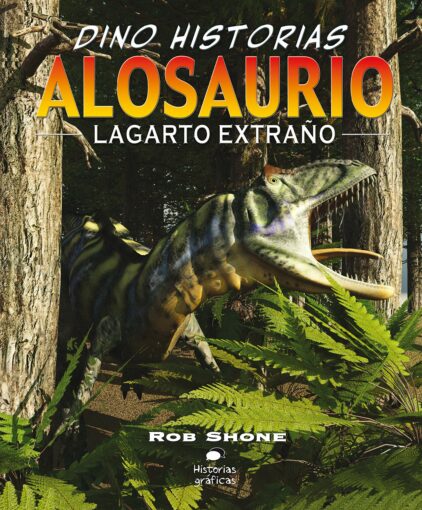 Alosaurio. Lagarto extraño | +9 años | 32 páginas