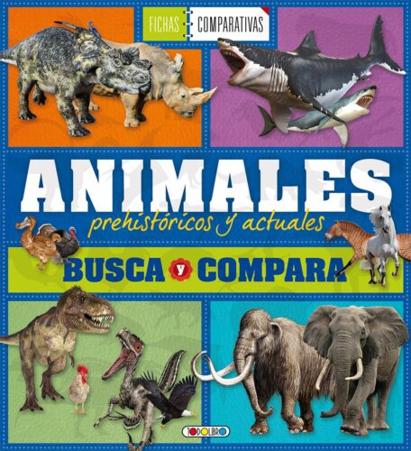 Animales prehistóricos y actuales. Busca y compara | +7 años | 128 páginas