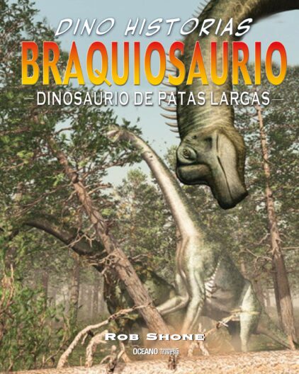 Braquiosaurio. Dinosaurio de patas largas | +9 años | 32 páginas