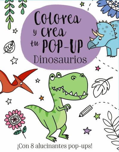 Colorea y crea tu Pop-up. Dinosaurios | +3 años | 10 páginas 