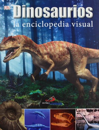Dinosaurios. La enciclopedia visual | +7 años | 304 páginas