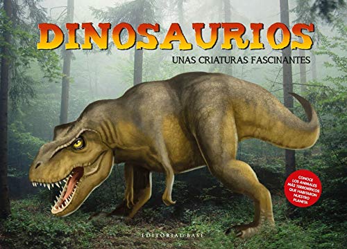 Dinosaurios. Unas criaturas fascinantes | +6 años | 48 páginas