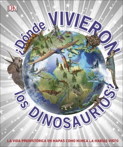 Libros de dinosaurios para niños y adultos | ¿Dónde vivieron los dinosaurios? | +9 años | 160 páginas 