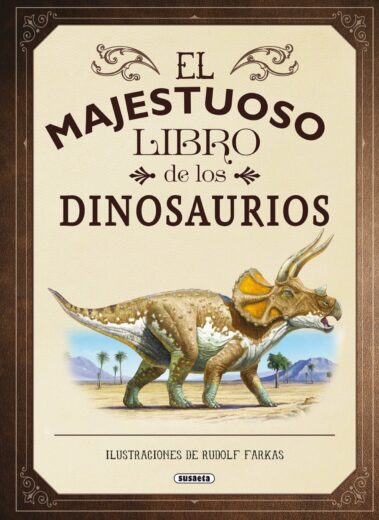 El majestuoso libro de los dinosaurios | +8 años | 80 páginas