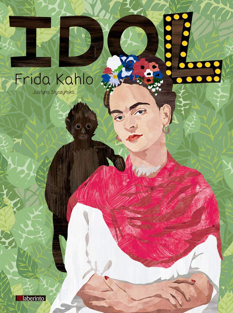 Libros sobre Frida Kahlo para niños | IDOL. Frida Kahlo | +10 años