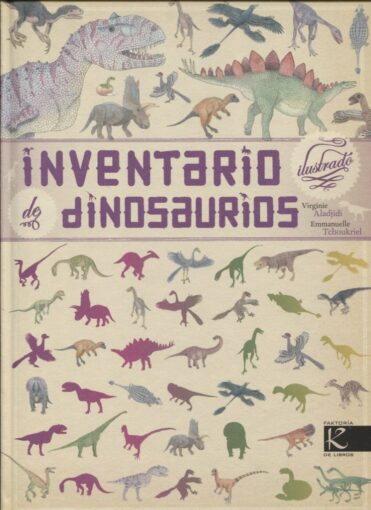 Inventario ilustrado de dinosaurios | +6 años | 72 páginas 