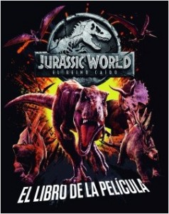 Libros de dinosaurios para niños y adultos | Jurassic World. El reino caído. El libro de la película | +5 años | 64 páginas 