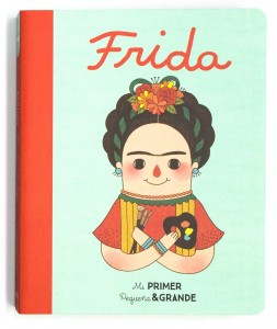 Libros sobre Frida Kahlo para niños | Mi Primer Pequeña & Grande. Frida | +1 año