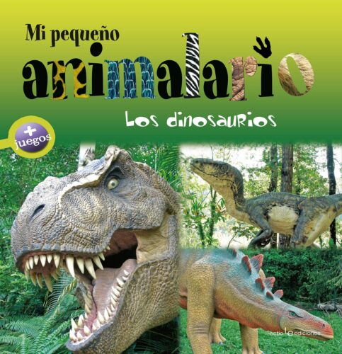 Mi pequeño animalario. Los dinosaurios | +4 años | 46 páginas