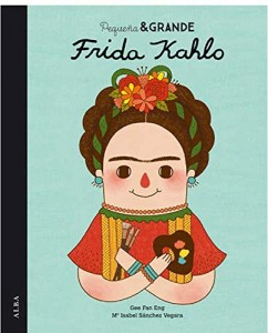 Libros sobre Frida Kahlo para niños | Pequeña & Grande Frida Kahlo | +7 años