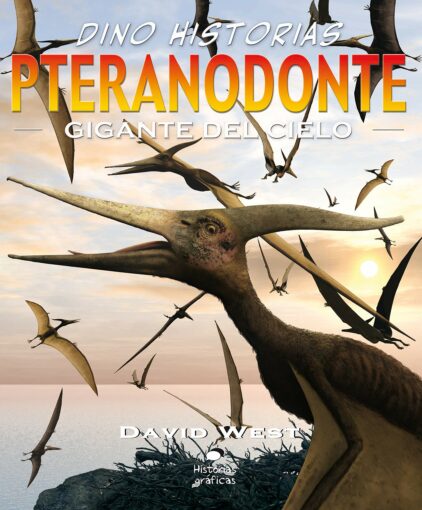 Pteranodonte. Gigante del cielo | +9 años | 32 páginas