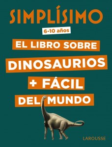 Libros de dinosaurios para niños y adultos | Simplísimo. El libro sobre dinosaurios + fácil del mundo | +6 años | 48 páginas