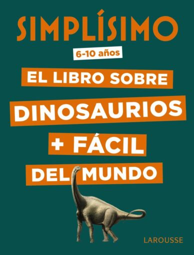 Simplísimo. El libro sobre dinosaurios + fácil del mundo | +6 años | 48 páginas
