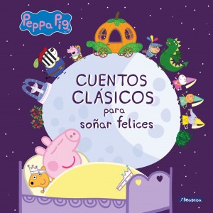 Juguetes y cuentos de Peppa Pig | Cuentos clásicos para soñar felices | A partir de 4 años | 96 páginas 