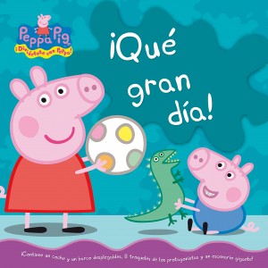 Juguetes y cuentos de Peppa Pig | ¡Qué gran dia! | A partir de 4 años | 16 páginas