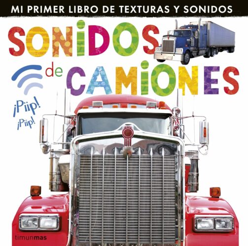 Sonidos de camiones. Mi primer libro de texturas y sonidos