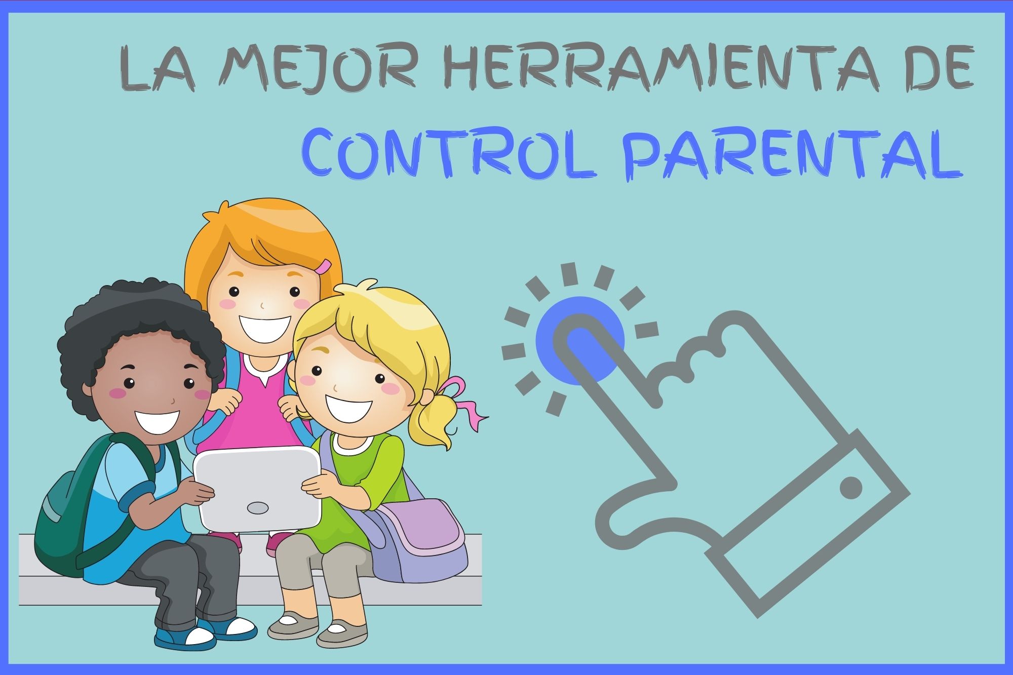 Cómo poner control parental en tablet y móvil