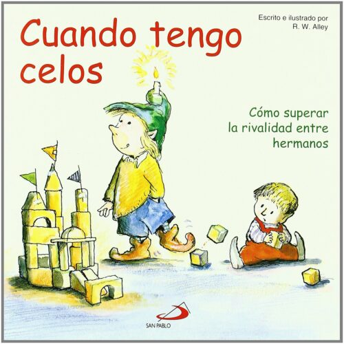 Cómo tratar los celos entre hermanos | Cuando tengo celos. Cómo superar la rivalidad entre hermanos | 32 páginas | +3 años