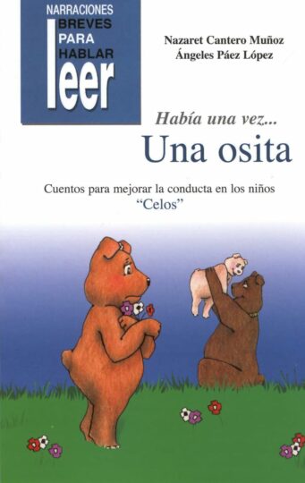 Había una vez… Una Osita. Cuentos para ayudar a mejorar la conducta de los niños | 48 páginas | De 6 a 12 años 