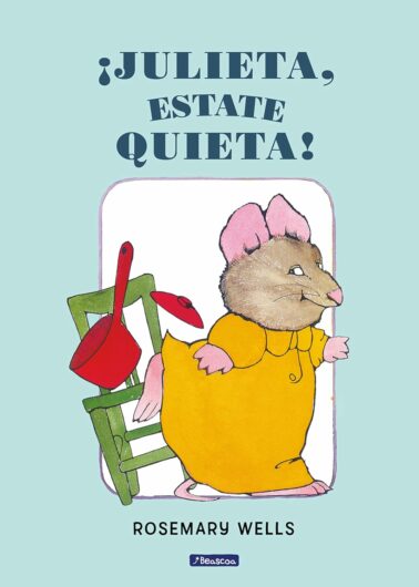 ¡Julieta, estate quieta! | 32 páginas | +4 años