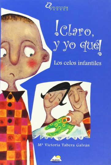 ¡Claro, y yo que! - los celos infantiles | 96 páginas