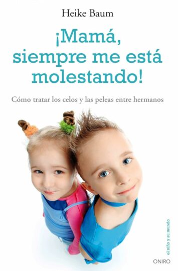 ¡Mamá, siempre me está molestando! Cómo tratar los celos y las peleas entre hermanos | 48 páginas
