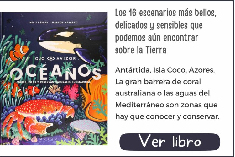 Océanos: Mares, islas y reservas naturales submarinas | A partir de 6 años | 48 páginas
