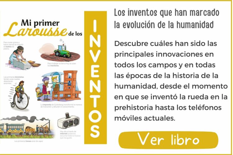 Mi primer Larousse de los Inventos | A partir de 6 años | 160 páginas