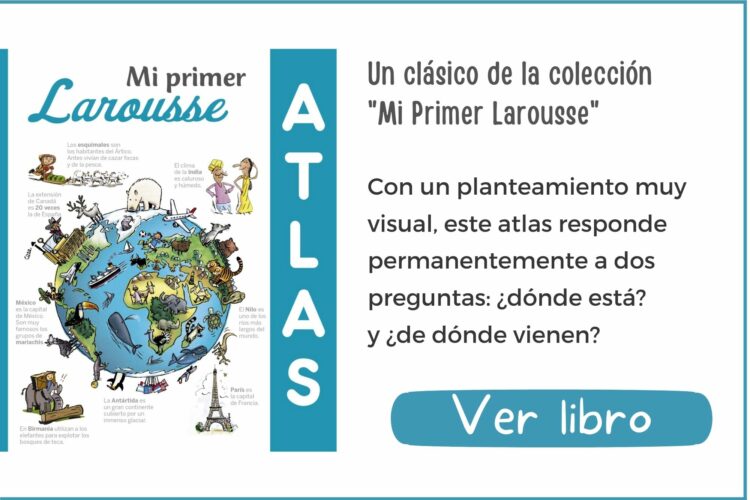 Mi primer Atlas Larousse | A partir de 8 años | 160 páginas