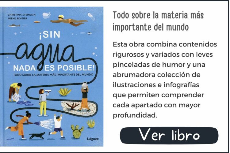 Libros informativos | ¡Sin agua nada es posible! | A partir de 7 años | 96 páginas