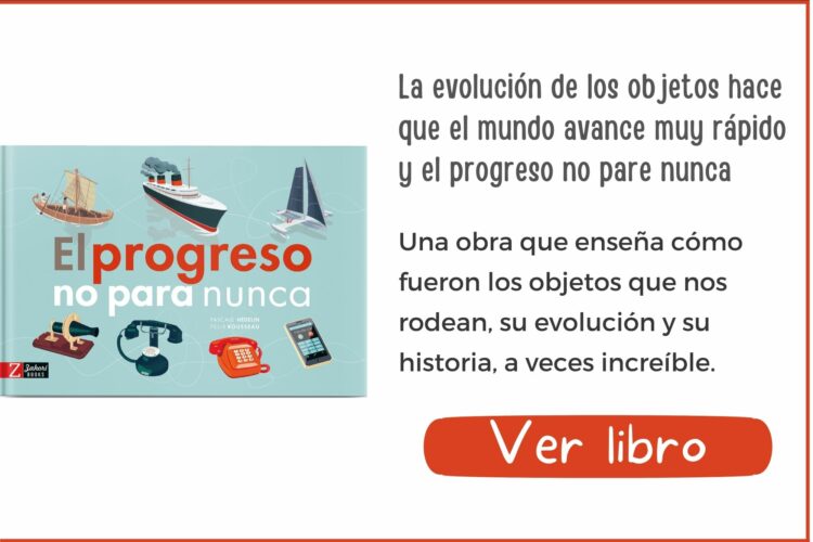 Libros informativos | El progreso no para nunca | A partir de 6 años | 40 páginas